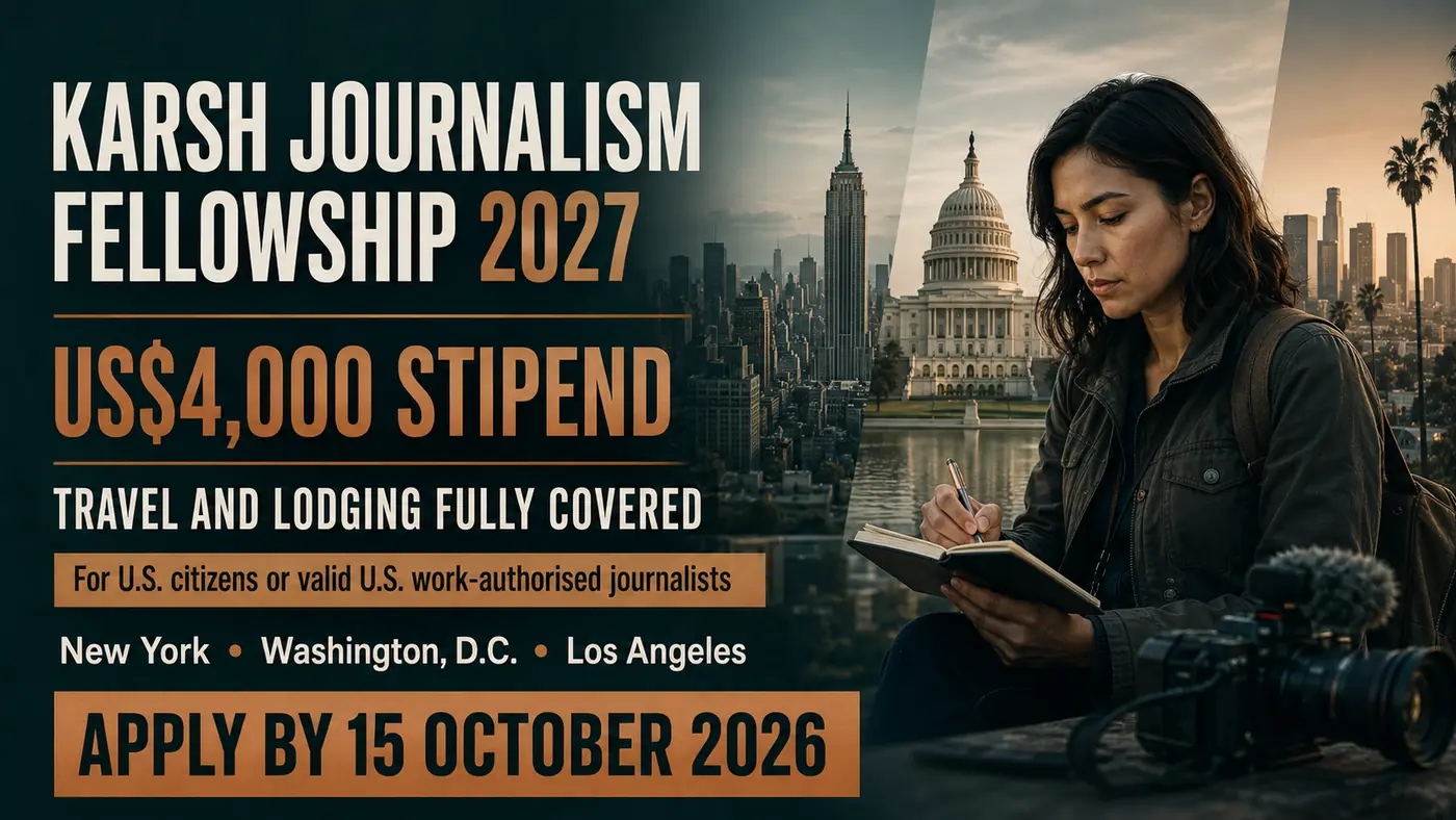Karsh Journalism Fellowship 2027: US$4,000 Stipend